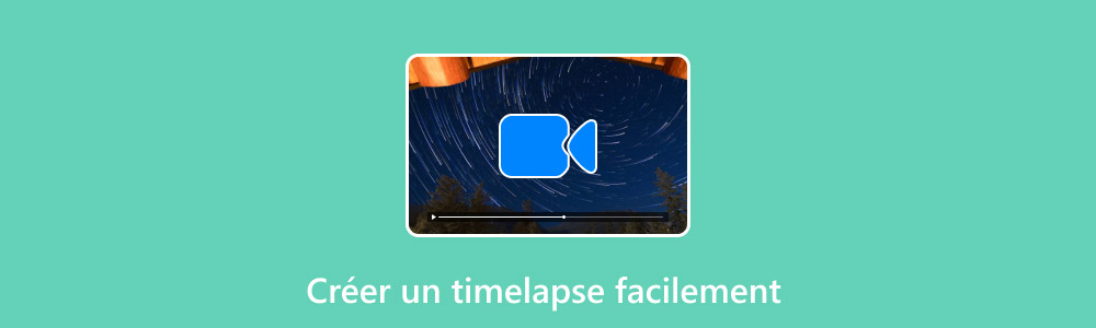 Comment faire un timelapse